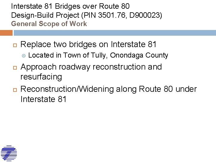 Interstate 81 Bridges over Route 80 Design-Build Project (PIN 3501. 76, D 900023) General