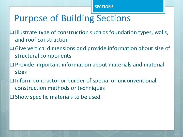 SECTIONS Purpose of Building Sections q Illustrate type of construction such as foundation types,