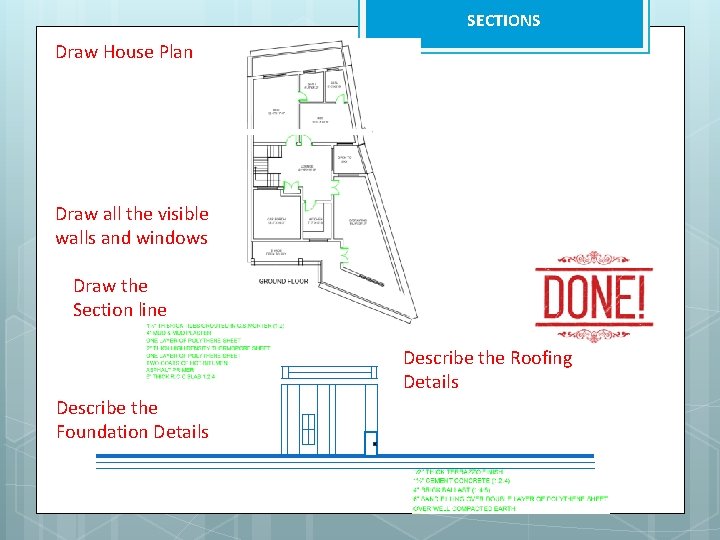 SECTIONS Draw House Plan Draw all the visible walls and windows Draw the Section