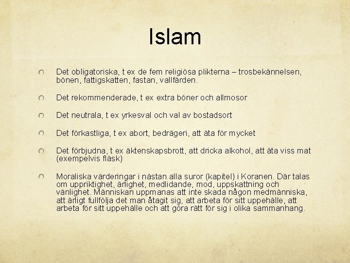 Islam Det obligatoriska, t ex de fem religiösa plikterna – trosbekännelsen, bönen, fattigskatten, fastan,