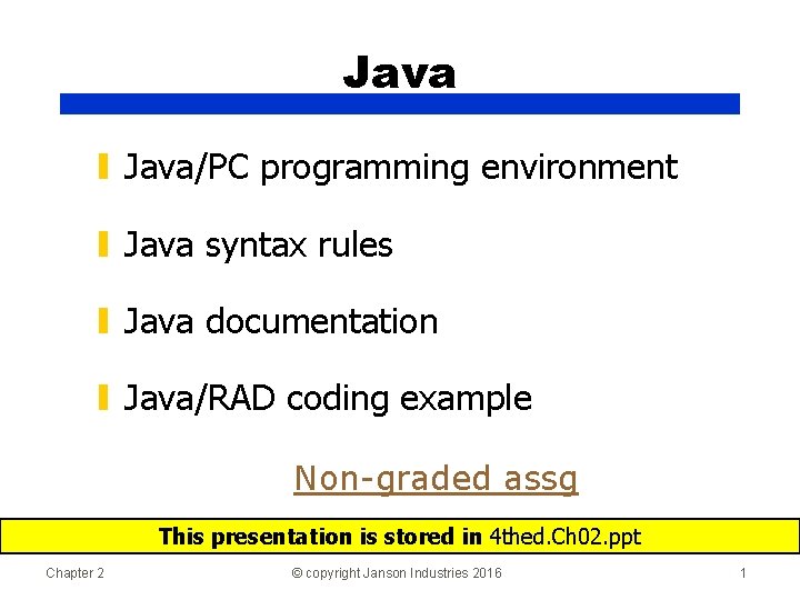 Java ▮ Java/PC programming environment ▮ Java syntax rules ▮ Java documentation ▮ Java/RAD