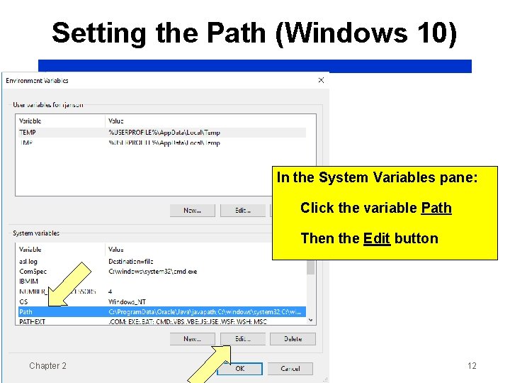 Setting the Path (Windows 10) In the System Variables pane: Click the variable Path