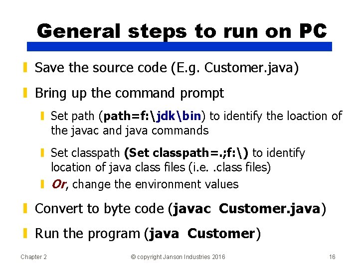 General steps to run on PC ▮ Save the source code (E. g. Customer.