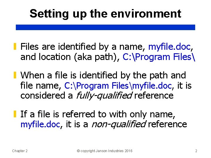 Setting up the environment ▮ Files are identified by a name, myfile. doc, and