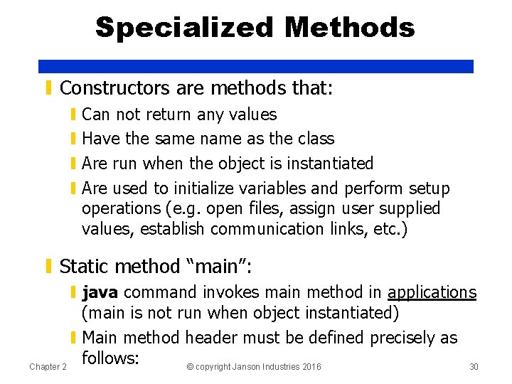 Specialized Methods ▮ Constructors are methods that: ▮ Can not return any values ▮