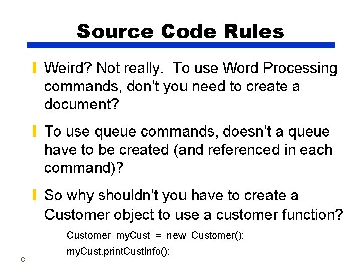 Source Code Rules ▮ Weird? Not really. To use Word Processing commands, don’t you