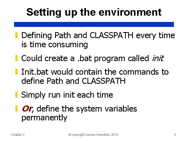 Setting up the environment ▮ Defining Path and CLASSPATH every time is time consuming
