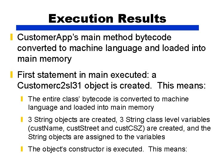 Execution Results ▮ Customer. App’s main method bytecode converted to machine language and loaded