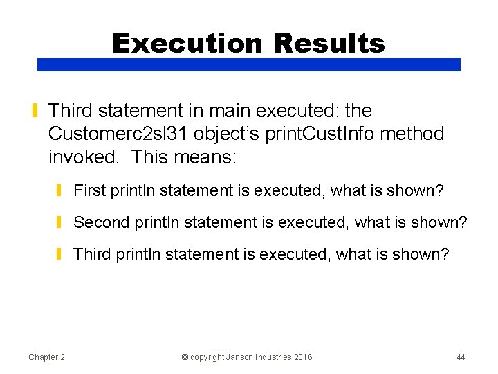 Execution Results ▮ Third statement in main executed: the Customerc 2 sl 31 object’s