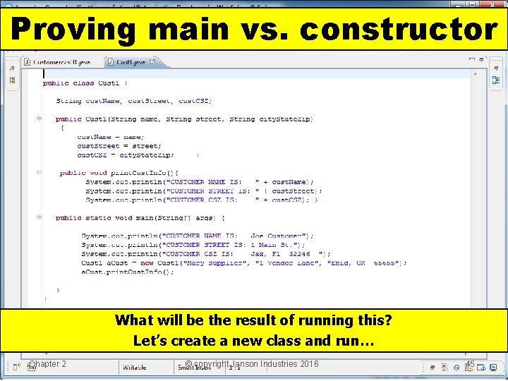 Proving main vs. constructor What will be the result of running this? Let’s create