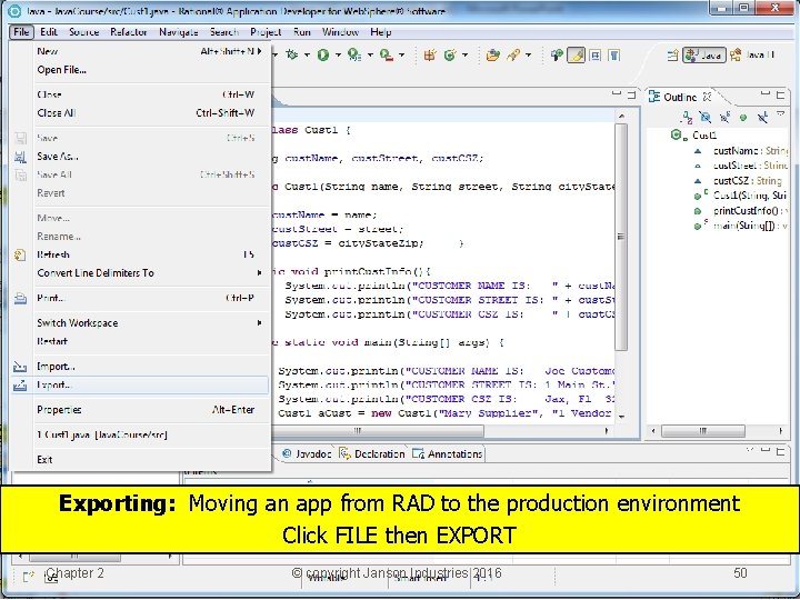 Exporting: Moving an app from RAD to the production environment Click FILE then EXPORT