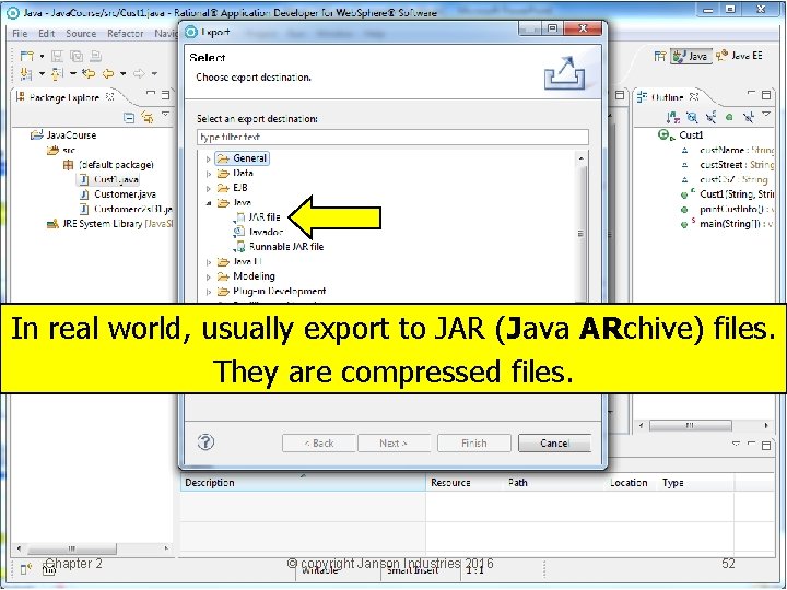 In real world, usually export to JAR (Java ARchive) files. They are compressed files.