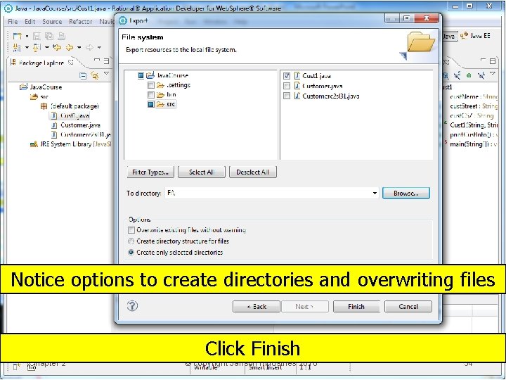 Notice options to create directories and overwriting files Chapter 2 Click Finish © copyright