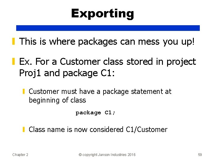 Exporting ▮ This is where packages can mess you up! ▮ Ex. For a