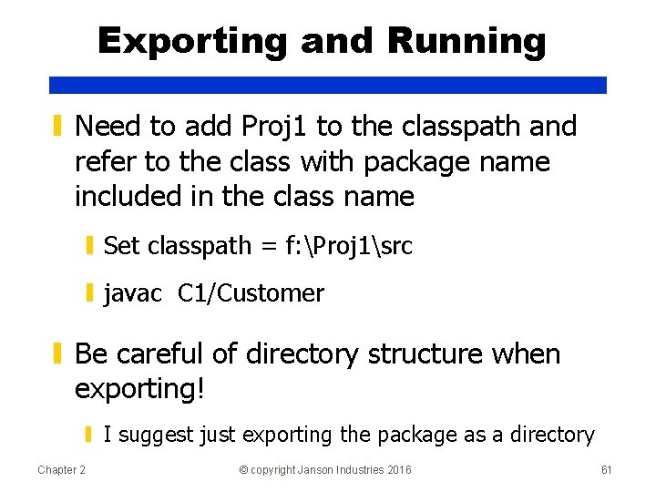 Exporting and Running ▮ Need to add Proj 1 to the classpath and refer