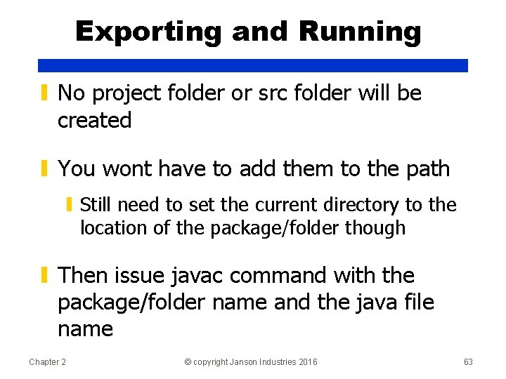 Exporting and Running ▮ No project folder or src folder will be created ▮