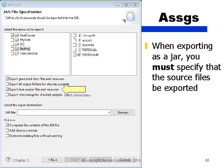 Assgs ▮ When exporting as a jar, you must specify that the source files