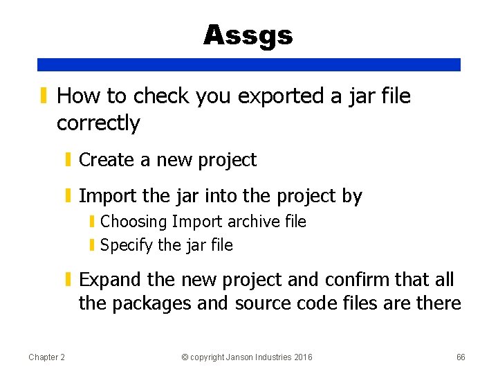 Assgs ▮ How to check you exported a jar file correctly ▮ Create a