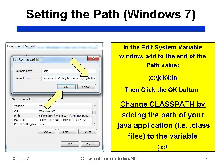 Setting the Path (Windows 7) In the Edit System Variable window, add to the
