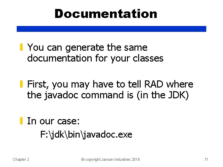 Documentation ▮ You can generate the same documentation for your classes ▮ First, you