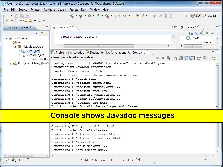 Console shows Javadoc messages Chapter 2 © copyright Janson Industries 2016 76 