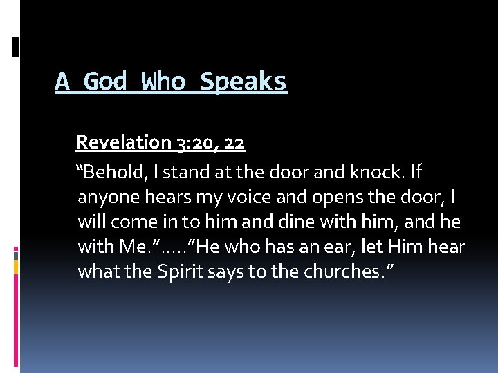 A God Who Speaks Revelation 3: 20, 22 “Behold, I stand at the door