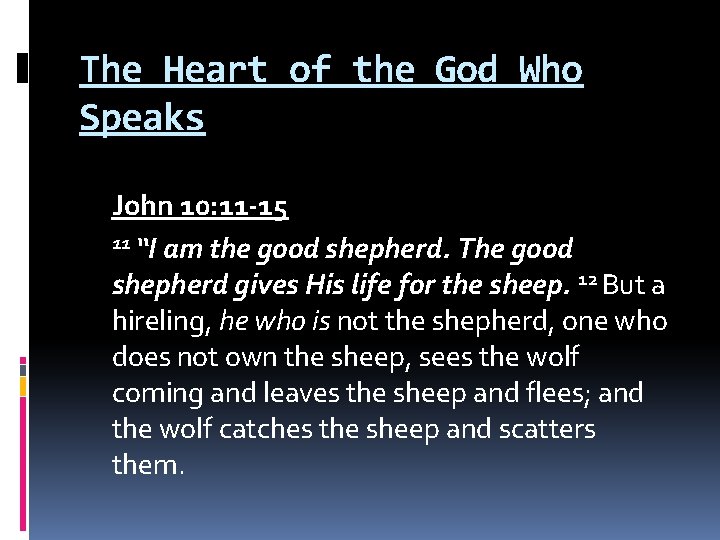 The Heart of the God Who Speaks John 10: 11 -15 11 “I am