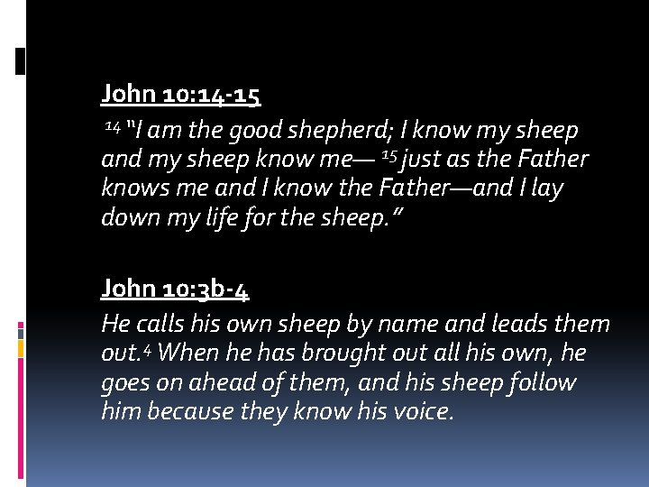 John 10: 14 -15 14 “I am the good shepherd; I know my sheep