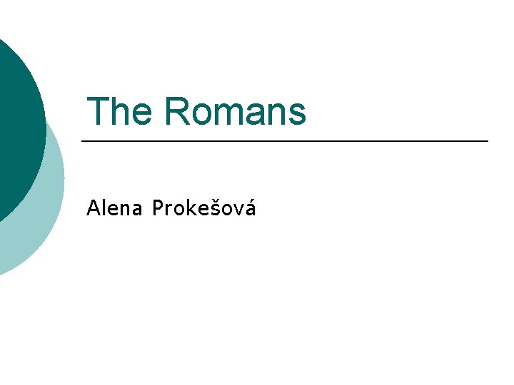 The Romans Alena Prokešová 