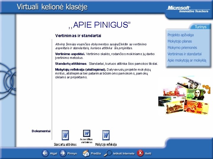 , , APIE PINIGUS” Vertinimas ir standartai Atvėrę žemiau esančius dokumentus susipažinkite su vertinimo