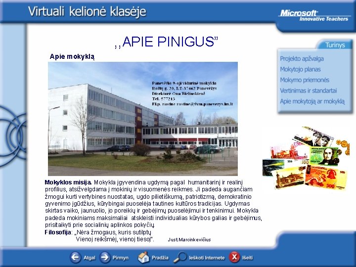 , , APIE PINIGUS” Apie mokyklą <Šį paveikslėlį pakeiskite iliustruojančiu projekto mokymosi sritį> Mokyklos