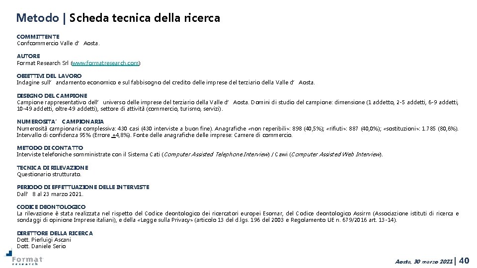 Metodo | Scheda tecnica della ricerca COMMITTENTE Confcommercio Valle d’Aosta. AUTORE Format Research Srl