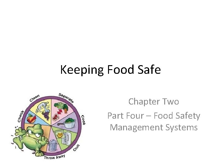 Keeping Food Safe Chapter Two Part Four – Food Safety Management Systems 