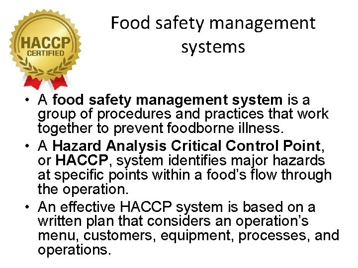 Food safety management systems • A food safety management system is a group of