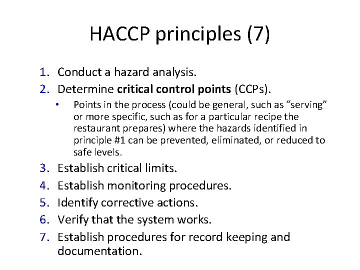HACCP principles (7) 1. Conduct a hazard analysis. 2. Determine critical control points (CCPs).