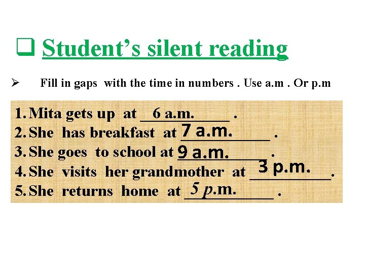 q Student’s silent reading Ø Fill in gaps with the time in numbers. Use