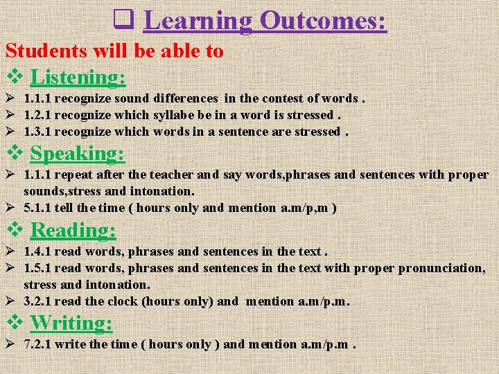 q Learning Outcomes: Students will be able to v Listening: Ø 1. 1. 1