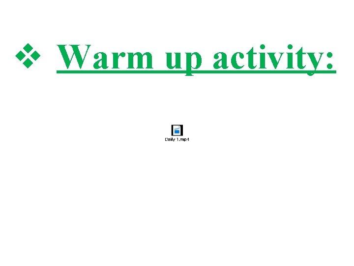 v Warm up activity: 