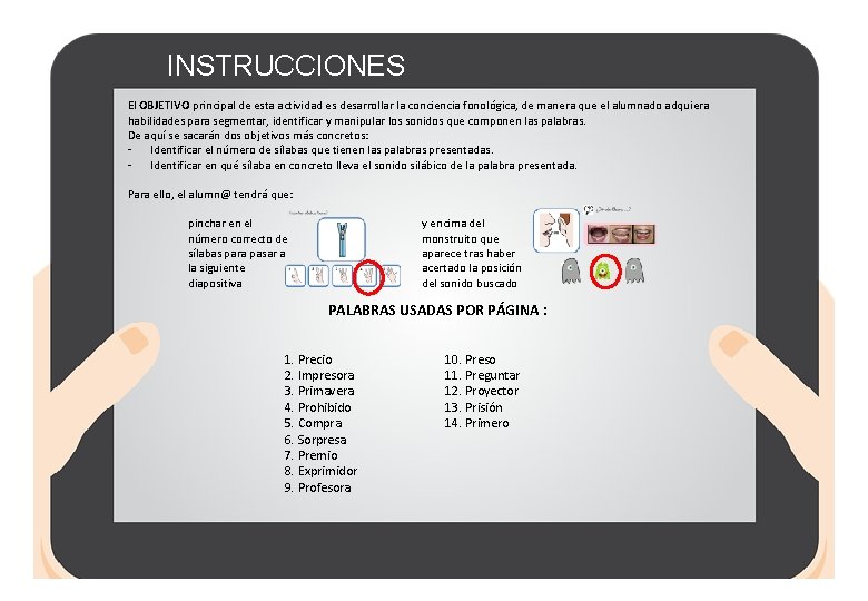 INSTRUCCIONES El OBJETIVO principal de esta actividad es desarrollar la conciencia fonológica, de manera