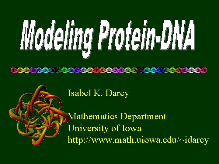 Isabel K. Darcy Mathematics Department University of Iowa http: //www. math. uiowa. edu/~idarcy 