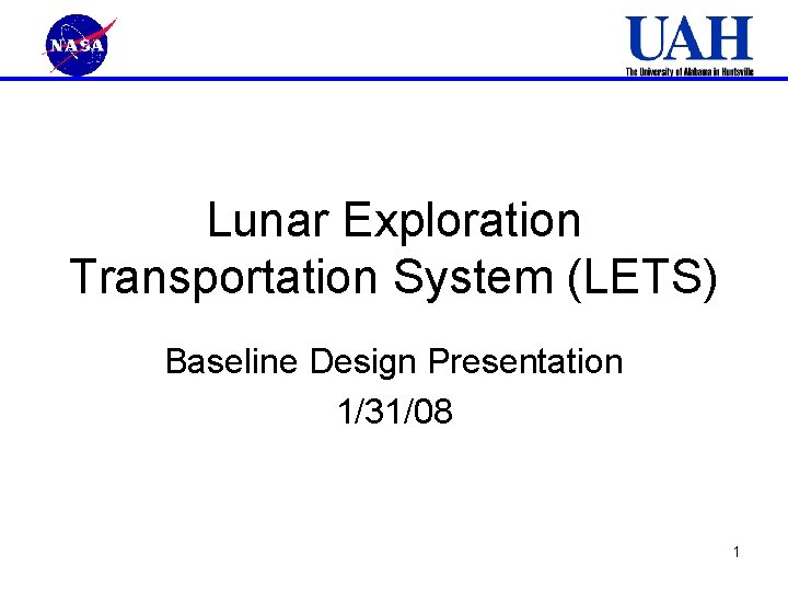 Lunar Exploration Transportation System (LETS) Baseline Design Presentation 1/31/08 1 
