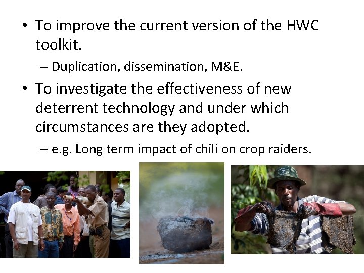  • To improve the current version of the HWC toolkit. – Duplication, dissemination,