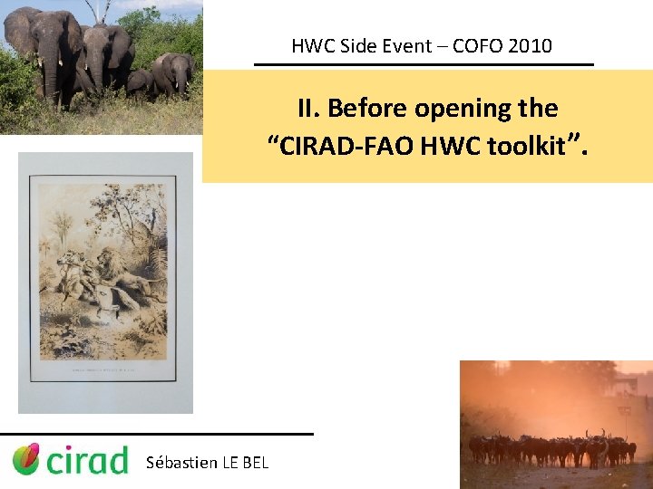 HWC Side Event – COFO 2010 II. Before opening the “CIRAD-FAO HWC toolkit”. Sébastien