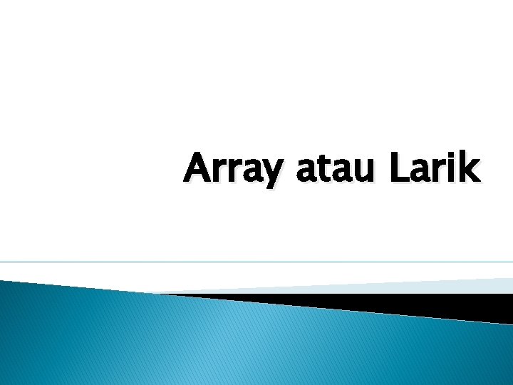 Array atau Larik 