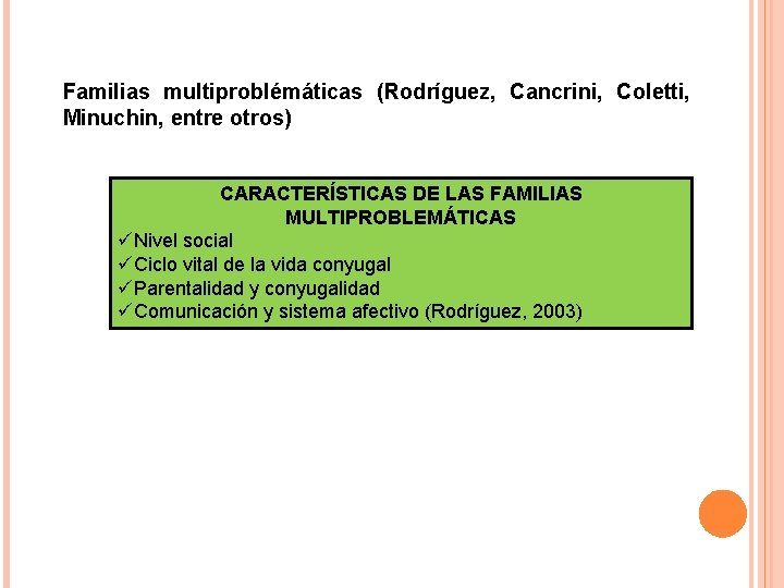 Familias multiproblémáticas (Rodríguez, Cancrini, Coletti, Minuchin, entre otros) CARACTERÍSTICAS DE LAS FAMILIAS MULTIPROBLEMÁTICAS üNivel