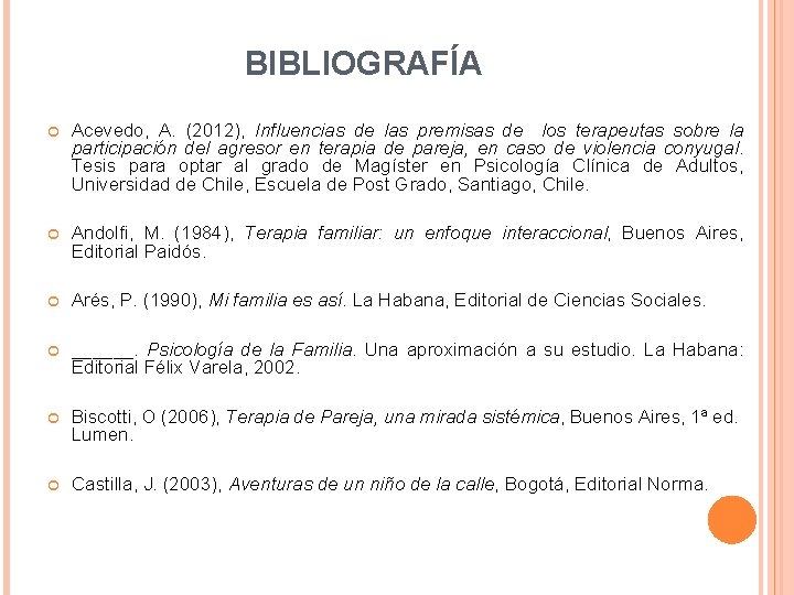 BIBLIOGRAFÍA Acevedo, A. (2012), Influencias de las premisas de los terapeutas sobre la participación