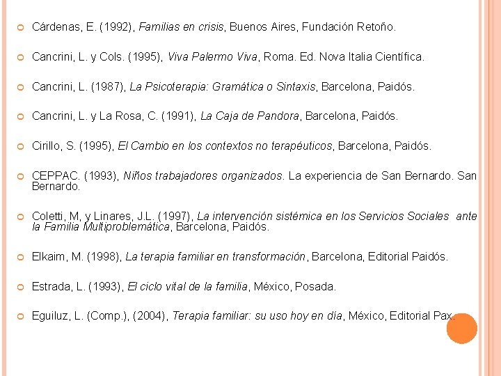  Cárdenas, E. (1992), Familias en crisis, Buenos Aires, Fundación Retoño. Cancrini, L. y