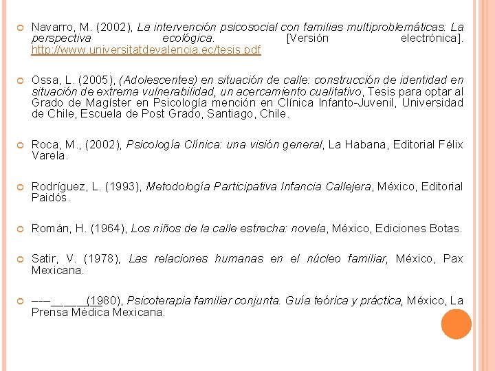  Navarro, M. (2002), La intervención psicosocial con familias multiproblemáticas: La perspectiva ecológica. [Versión