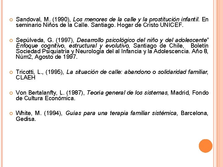  Sandoval, M. (1990), Los menores de la calle y la prostitución infantil. En