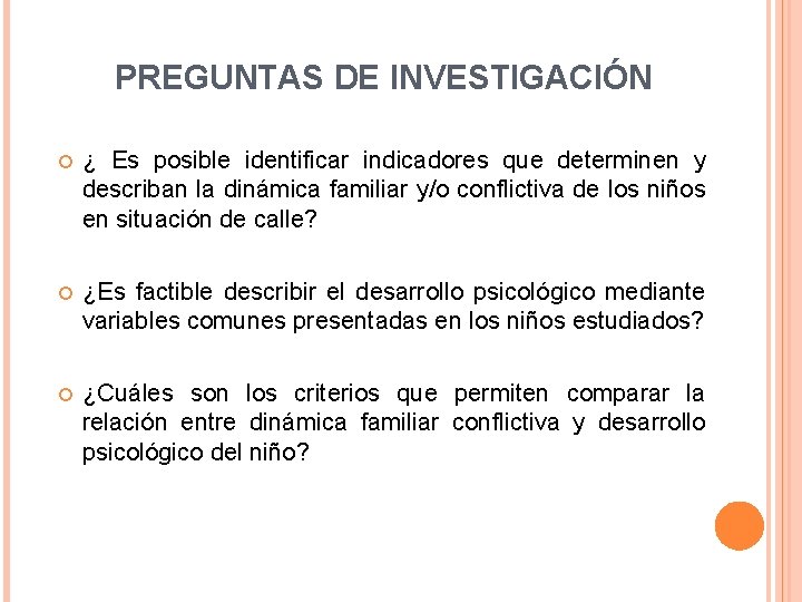 PREGUNTAS DE INVESTIGACIÓN ¿ Es posible identificar indicadores que determinen y describan la dinámica